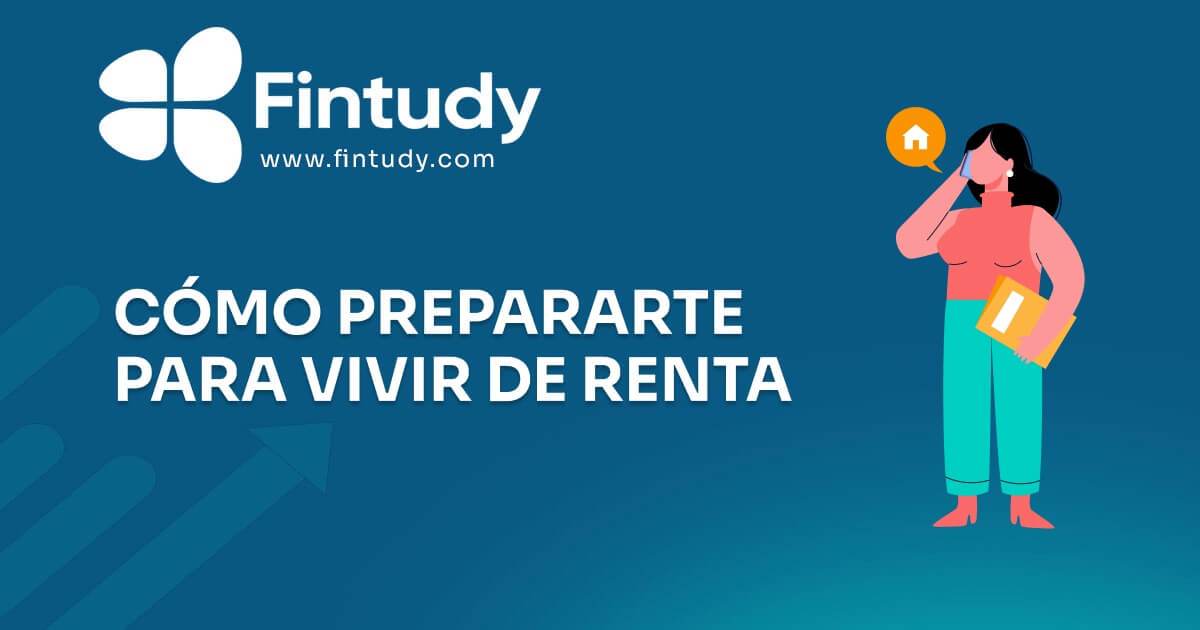 Como Prepararte para Vivir de Rentas