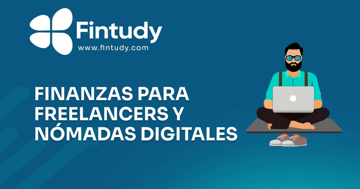 Finanzas para Freelancers y Nomadas Digitales