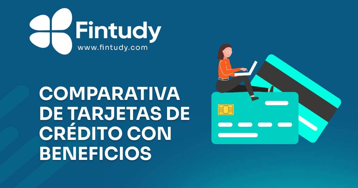 Comparativa de Tarjetas de Credito con Beneficios